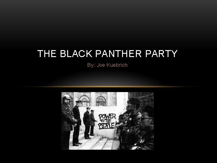 THE BLACK PANTHER PARTY By: Joe Kuebrich 