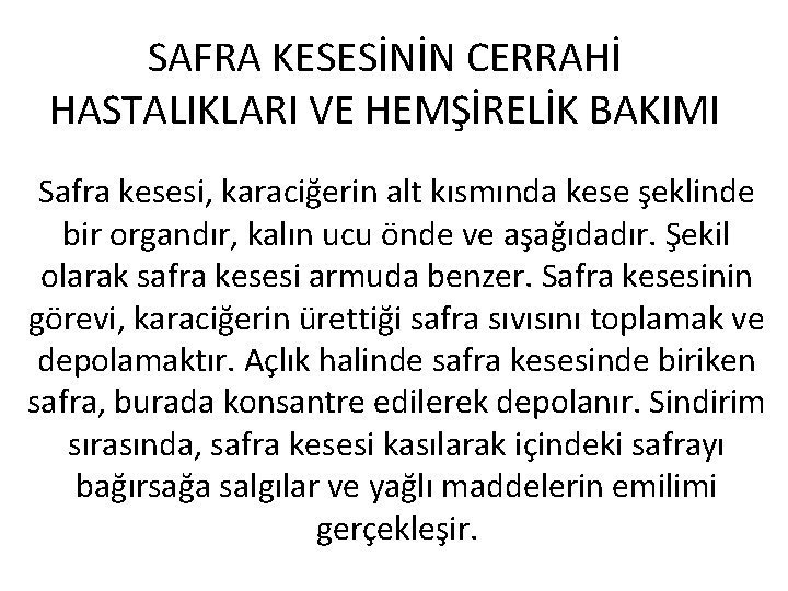 SAFRA KESESİNİN CERRAHİ HASTALIKLARI VE HEMŞİRELİK BAKIMI Safra kesesi, karaciğerin alt kısmında kese şeklinde