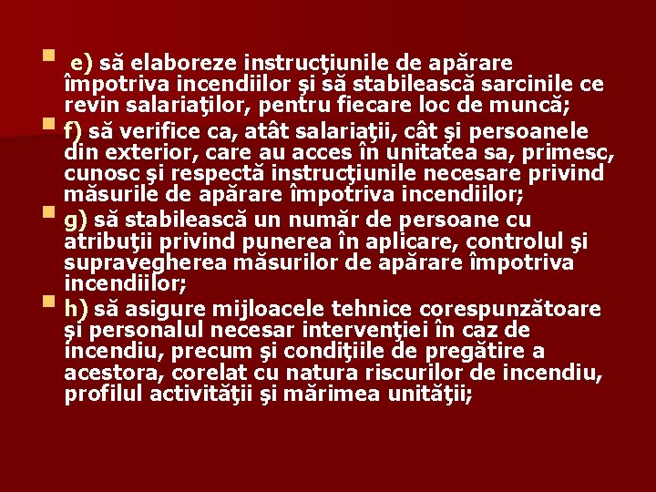 § e) să elaboreze instrucţiunile de apărare împotriva incendiilor şi să stabilească sarcinile ce