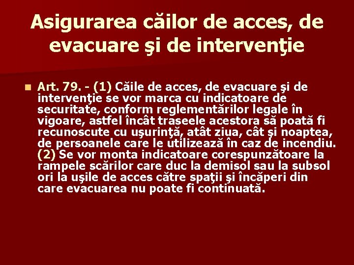 Asigurarea căilor de acces, de evacuare şi de intervenţie n Art. 79. - (1)