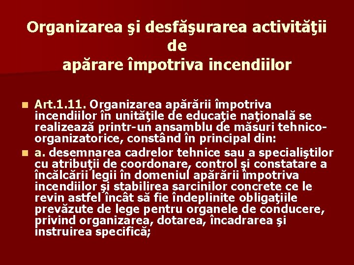 Organizarea şi desfăşurarea activităţii de apărare împotriva incendiilor Art. 1. 11. Organizarea apărării împotriva