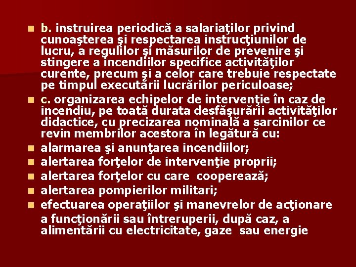 n n n n b. instruirea periodică a salariaţilor privind cunoaşterea şi respectarea instrucţiunilor