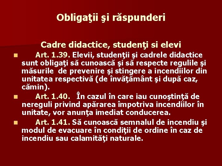 Obligaţii şi răspunderi Cadre didactice, studenţi si elevi Art. 1. 39. Elevii, studenţii şi