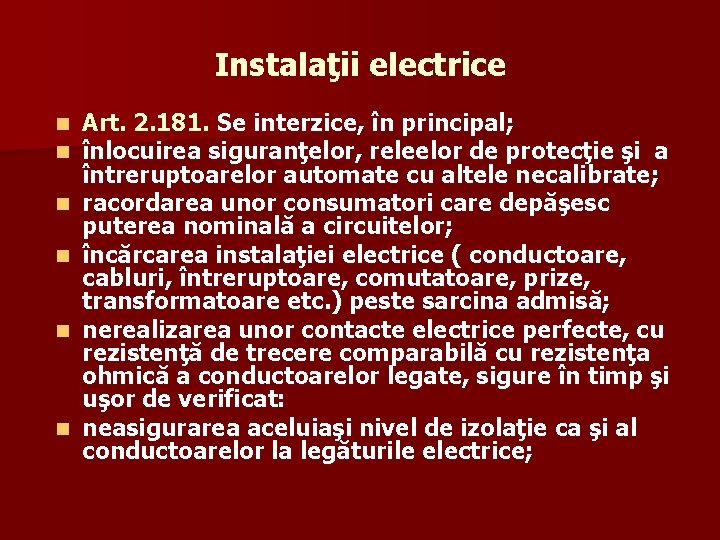 Instalaţii electrice n n n Art. 2. 181. Se interzice, în principal; înlocuirea siguranţelor,