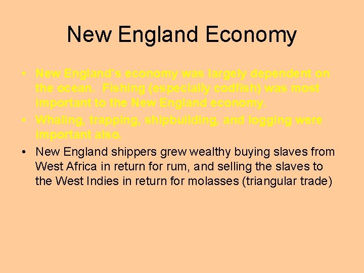 New England Economy • New England’s economy was largely dependent on the ocean. Fishing