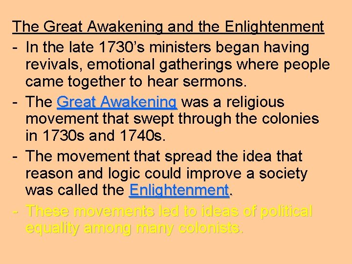 The Great Awakening and the Enlightenment - In the late 1730’s ministers began having