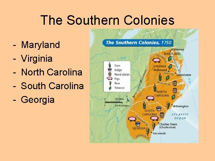 The Southern Colonies - Maryland Virginia North Carolina South Carolina Georgia 