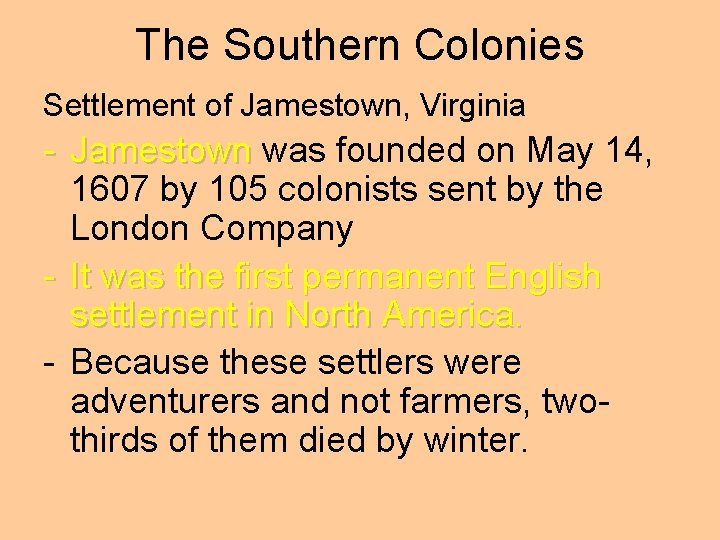 The Southern Colonies Settlement of Jamestown, Virginia - Jamestown was founded on May 14,