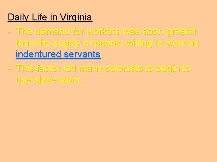 Daily Life in Virginia - The demand for workers was soon greater than the