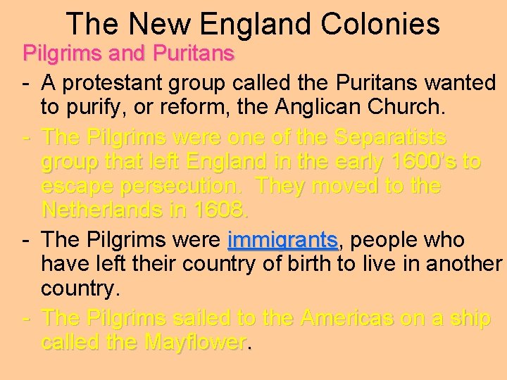 The New England Colonies Pilgrims and Puritans - A protestant group called the Puritans