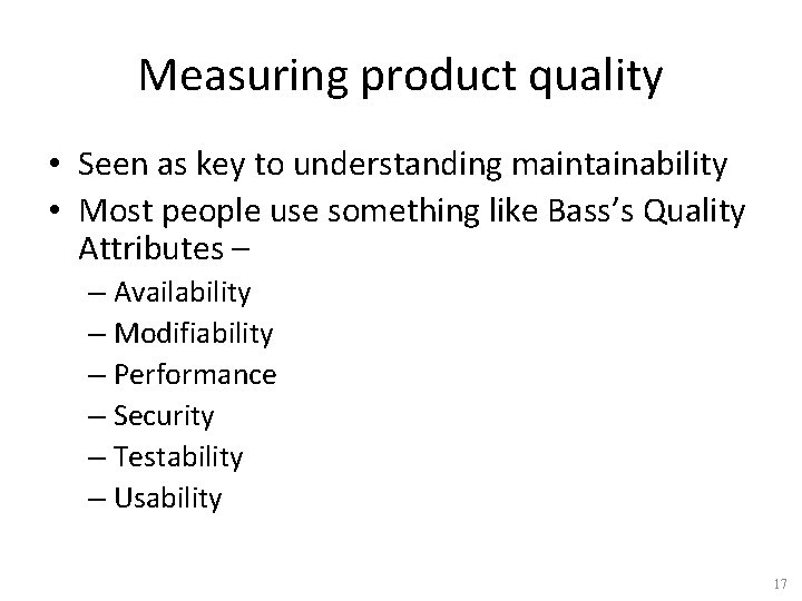 Measuring product quality • Seen as key to understanding maintainability • Most people use