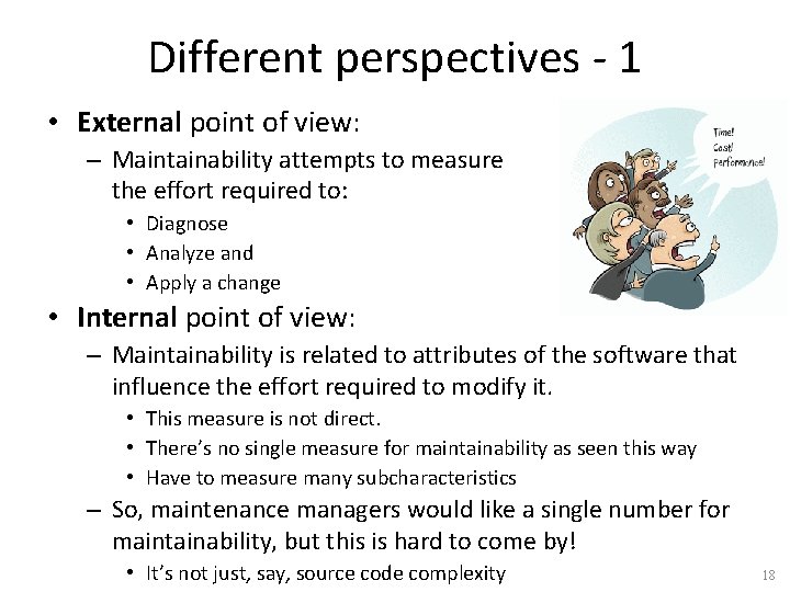 Different perspectives - 1 • External point of view: – Maintainability attempts to measure