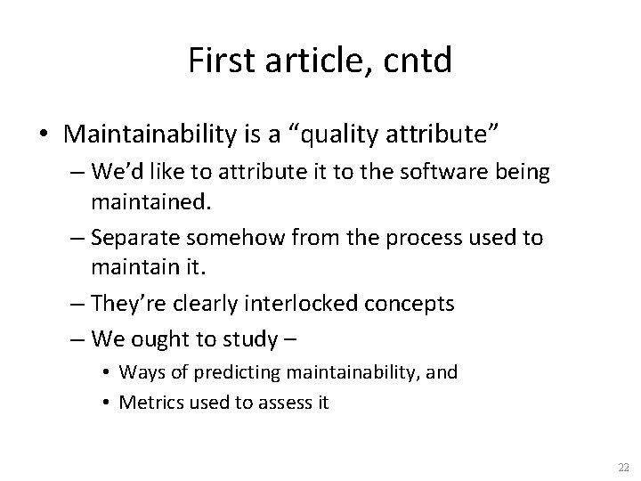 First article, cntd • Maintainability is a “quality attribute” – We’d like to attribute