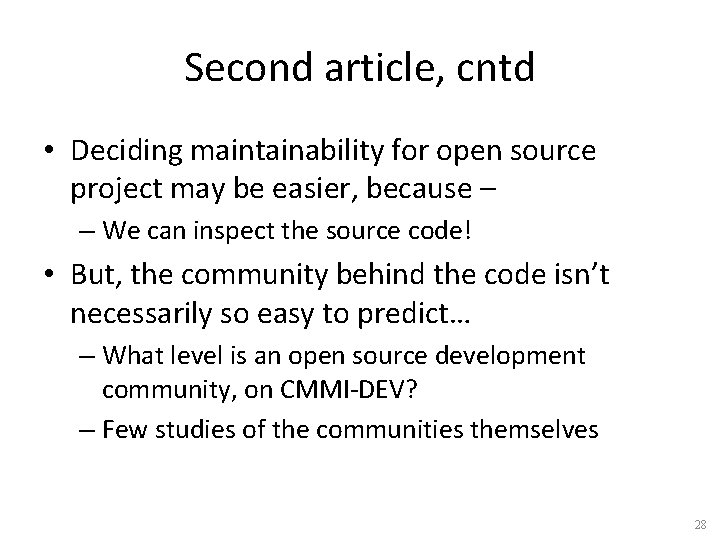 Second article, cntd • Deciding maintainability for open source project may be easier, because