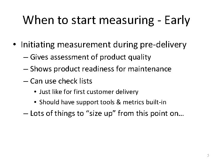 When to start measuring - Early • Initiating measurement during pre-delivery – Gives assessment