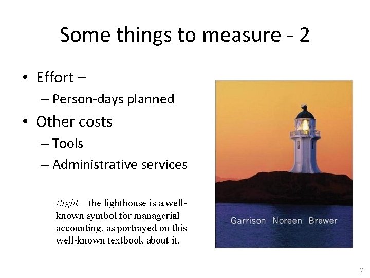 Some things to measure - 2 • Effort – – Person-days planned • Other