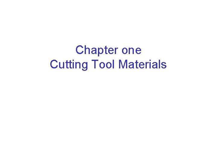 Chapter one Cutting Tool Materials 