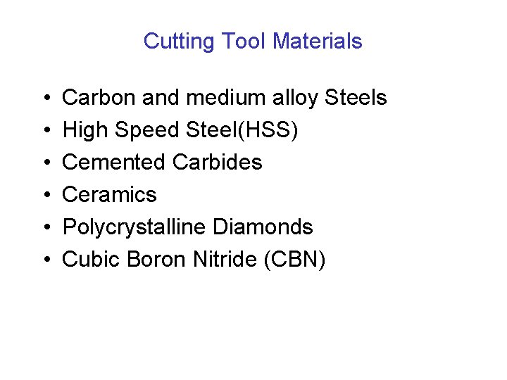 Cutting Tool Materials • • • Carbon and medium alloy Steels High Speed Steel(HSS)