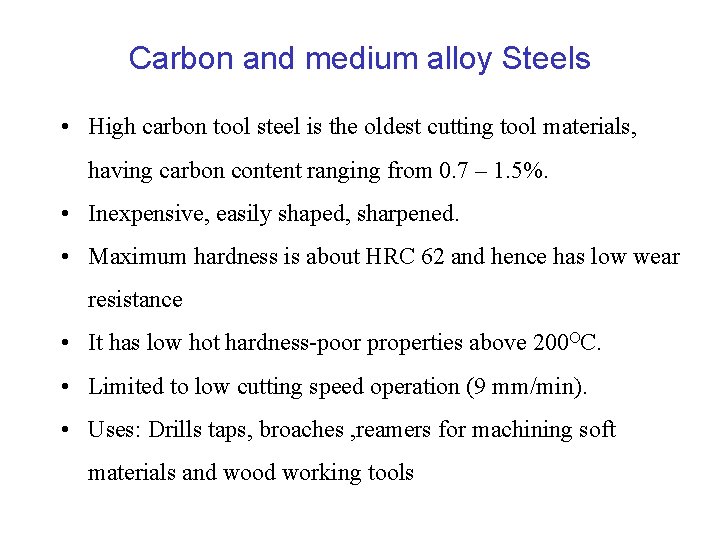 Carbon and medium alloy Steels • High carbon tool steel is the oldest cutting