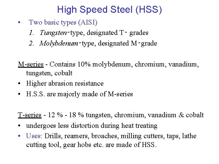 High Speed Steel (HSS) • Two basic types (AISI) 1. Tungsten‑type, designated T‑ grades