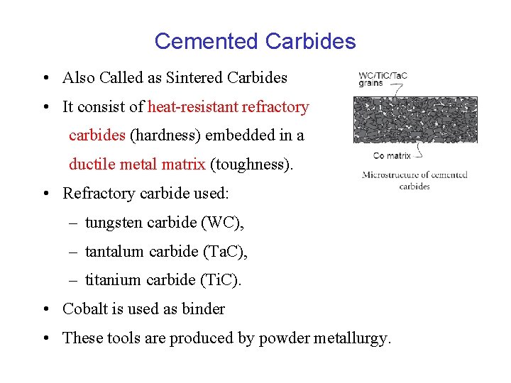 Cemented Carbides • Also Called as Sintered Carbides • It consist of heat-resistant refractory