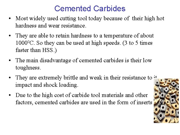 Cemented Carbides • Most widely used cutting tool today because of their high hot