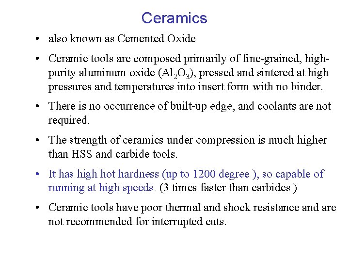 Ceramics • also known as Cemented Oxide • Ceramic tools are composed primarily of