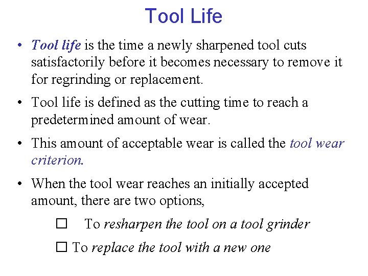 Tool Life • Tool life is the time a newly sharpened tool cuts satisfactorily