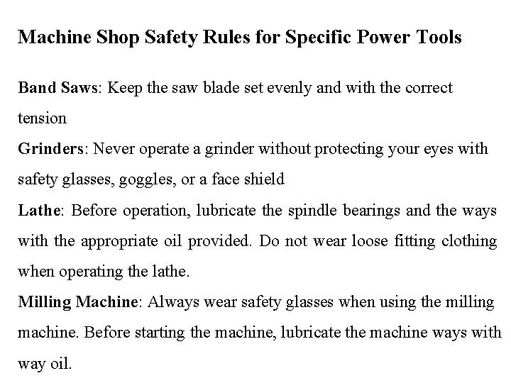 Machine Shop Safety Rules for Specific Power Tools Band Saws: Keep the saw blade