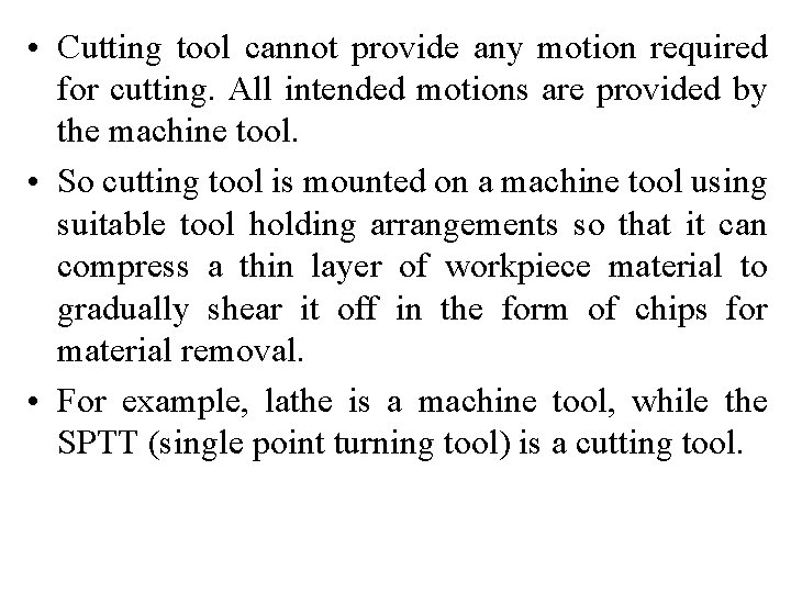  • Cutting tool cannot provide any motion required for cutting. All intended motions