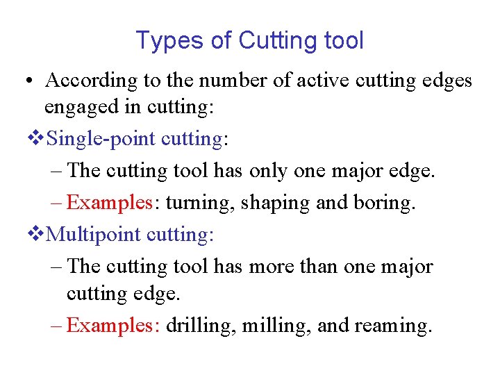 Types of Cutting tool • According to the number of active cutting edges engaged