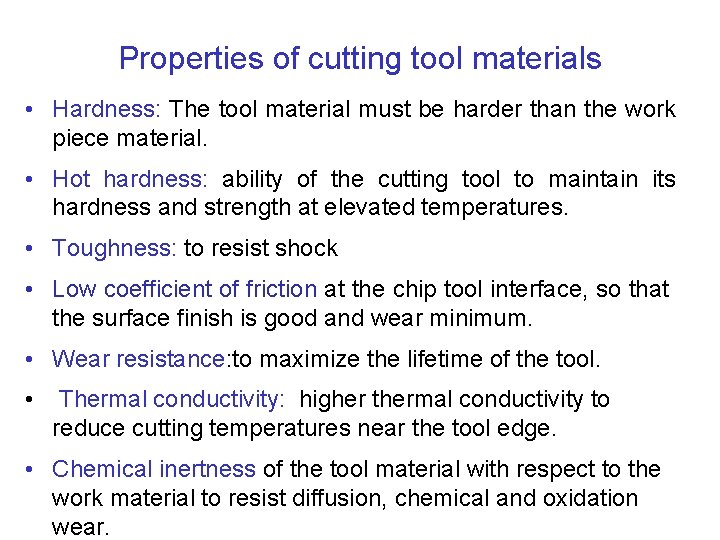 Properties of cutting tool materials • Hardness: The tool material must be harder than