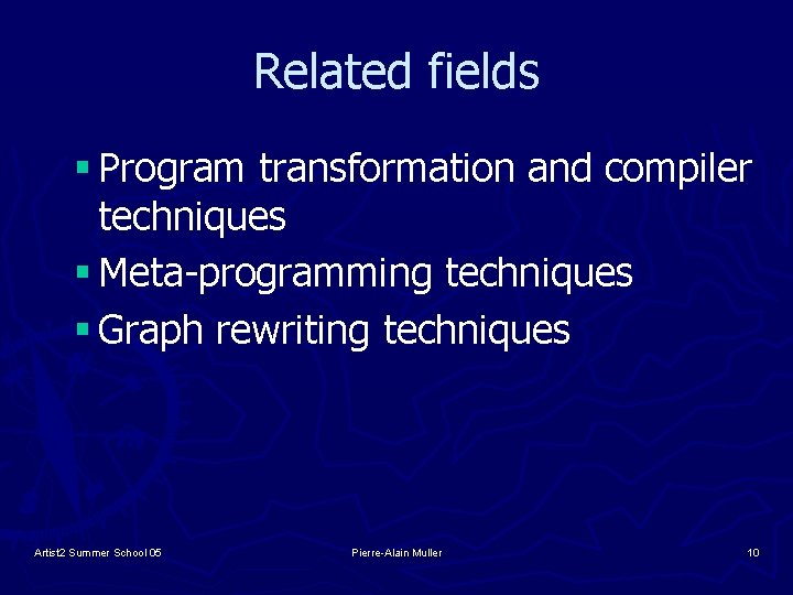 Related fields § Program transformation and compiler techniques § Meta-programming techniques § Graph rewriting