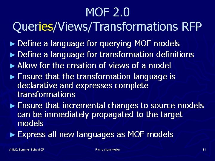 MOF 2. 0 Queries/Views/Transformations RFP ► Define a language for querying MOF models ►