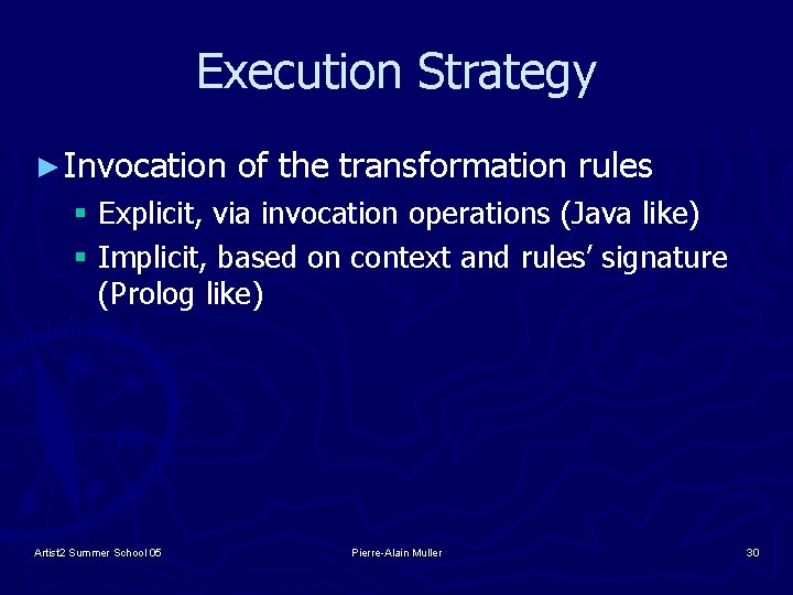 Execution Strategy ► Invocation of the transformation rules § Explicit, via invocation operations (Java