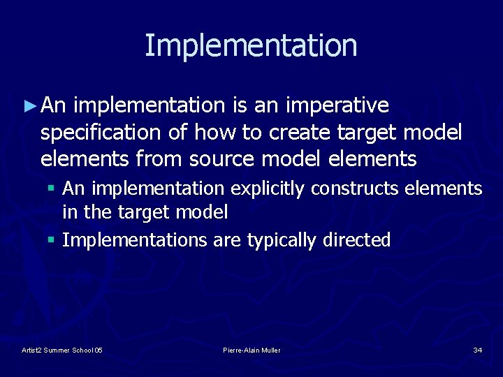 Implementation ► An implementation is an imperative specification of how to create target model