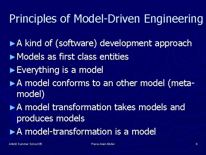 Principles of Model-Driven Engineering ►A kind of (software) development approach ► Models as first