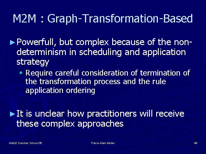 M 2 M : Graph-Transformation-Based ► Powerfull, but complex because of the nondeterminism in