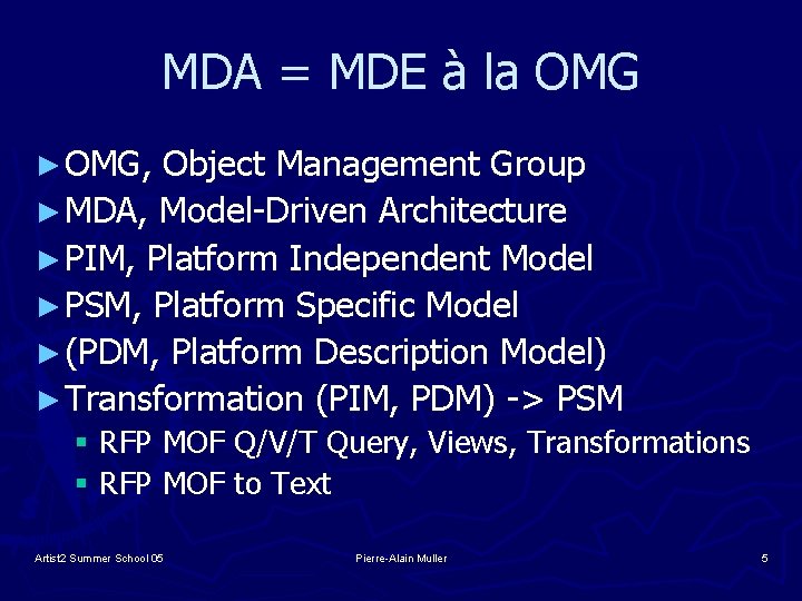 MDA = MDE à la OMG ► OMG, Object Management Group ► MDA, Model-Driven