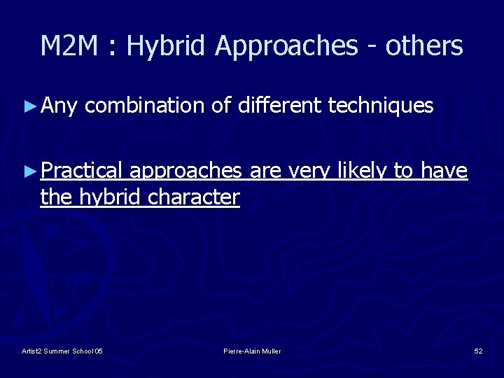 M 2 M : Hybrid Approaches - others ► Any combination of different techniques