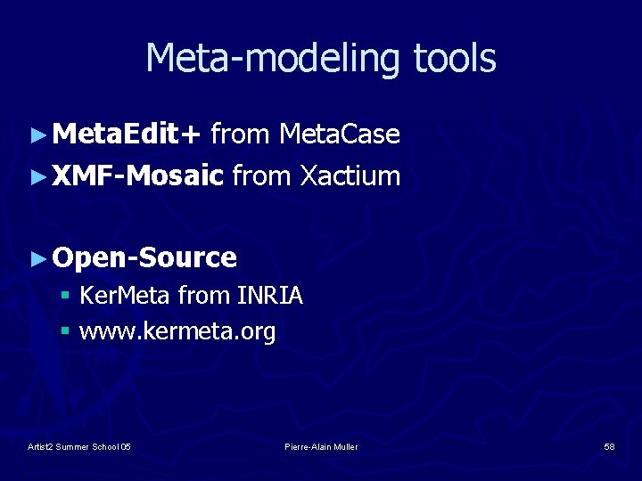 Meta-modeling tools ► Meta. Edit+ from Meta. Case ► XMF-Mosaic from Xactium ► Open-Source