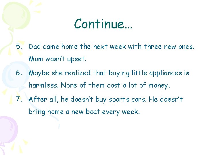 Continue… 5. Dad came home the next week with three new ones. Mom wasn’t