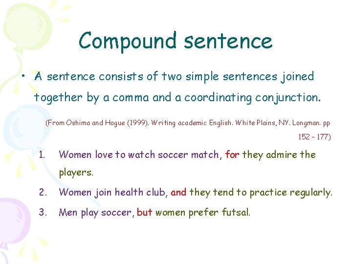 Compound sentence • A sentence consists of two simple sentences joined together by a