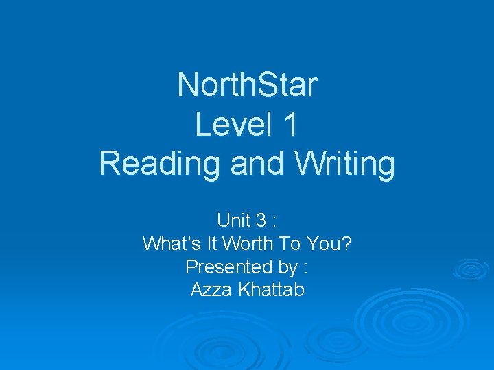 North. Star Level 1 Reading and Writing Unit 3 : What’s It Worth To