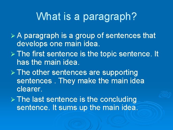 What is a paragraph? Ø A paragraph is a group of sentences that develops