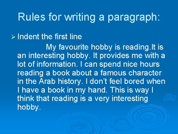 Rules for writing a paragraph: Ø Indent the first line My favourite hobby is