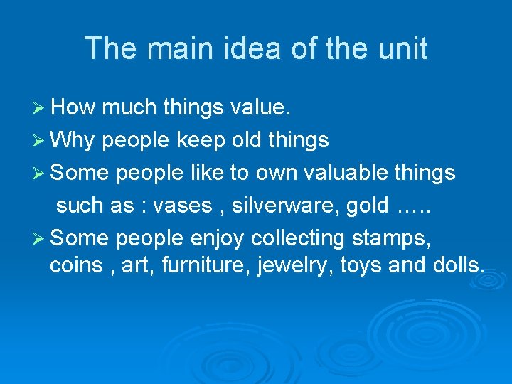 The main idea of the unit Ø How much things value. Ø Why people