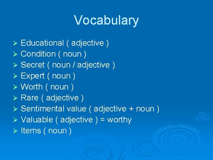 Vocabulary Educational ( adjective ) Ø Condition ( noun ) Ø Secret ( noun