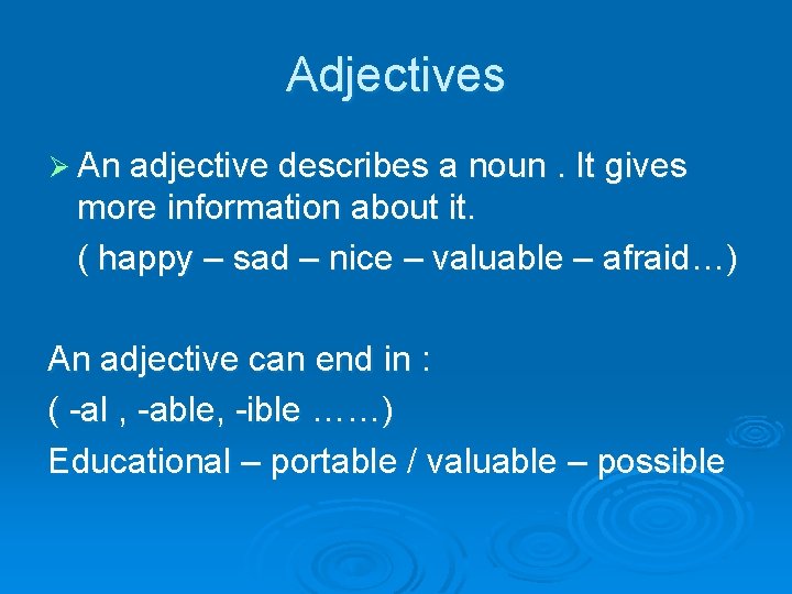 Adjectives Ø An adjective describes a noun. It gives more information about it. (