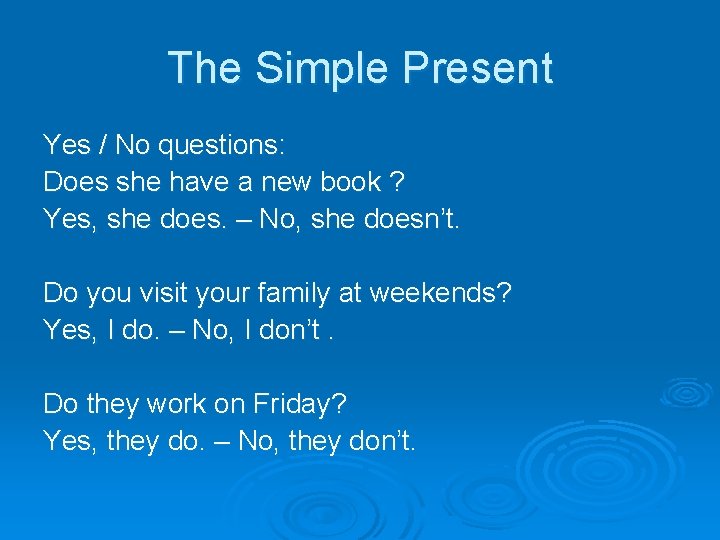 The Simple Present Yes / No questions: Does she have a new book ?